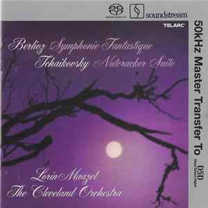 FLAC Lorin Maazel, The Cleveland Orchestra - Berlioz ‎– Symphonie Fantastique, Op. 14 Tchaikovsky: Nutcracker Suite 71a