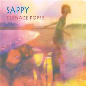 FLAC Sappy - Teenage Pops!!!