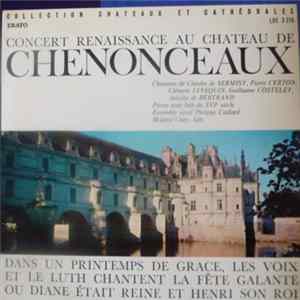 FLAC Ensemble Vocal Philippe Caillard, Mildred Clary, Claude de Sermisy, Pierre Certon, Clément Janequin, Guillaume Costeley, Antoine de Bertrand - Concert Renaissance Au Chateau De Chenonceaux