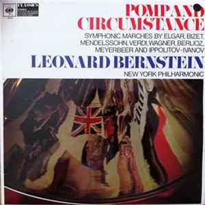 FLAC Leonard Bernstein, New York Philharmonic - Pomp And Circumstance - Symphonic Marches By Elgar, Bizet, Mendelssohn, Verdi, Wagner, Berlioz, Meyerbeer And Ippolitov-Ivanov