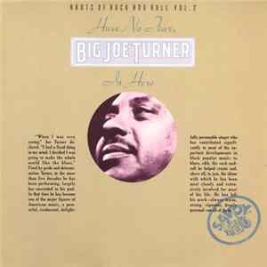 FLAC Big Joe Turner - Have No Fear, Big Joe Turner Is Here