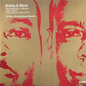 FLAC Bobby & Steve - The Anniversary Collection 1984 - 2004: Past, Present, Future - The Disco, Soul And Boogie Selection