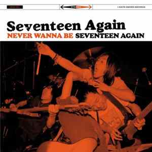 FLAC Seventeen Again - Never Wanna Be Seventeen Again