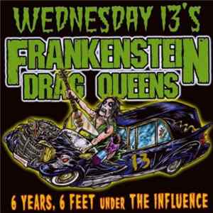 FLAC Wednesday 13's Frankenstein Drag Queens - 6 Years, 6 Feet Under The Influence