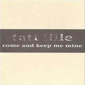 FLAC Tati Lille - Come And Keep Me Mine