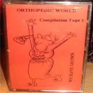 FLAC Various - Orthopedic World We Have Grown Compilation Tape 1