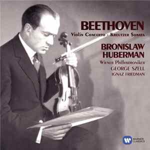 FLAC Bronislaw Huberman, Wiener Philharmoniker, George Szell, Ignaz Friedman - Beethoven: Violin Concerto - Kreutzer Sonata