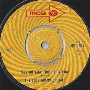 FLAC The Cliff Adams Chorale - Take Oh Take Those Lips Away