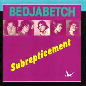 FLAC Bedjabetch - Subrepticement