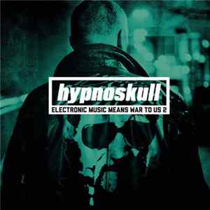 FLAC Hypnoskull - Electronic Music Means War To Us 2