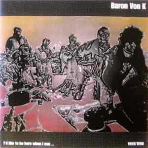 FLAC Baron Von K - I'd Like To Be Here When I Can ...1995/1998