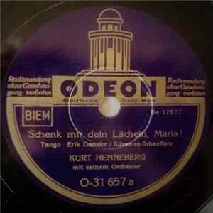 FLAC Kurt Henneberg Mit Seinem Orchester - Schenk Mir Dein Lächeln, Maria! / So Wie Ein Lied Im Winde Verweht
