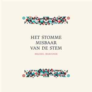 FLAC Michel Bartosik - Het Stomme Misbaar Van De Stem