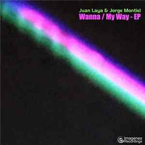FLAC Juan Laya & Jorge Montiel - Wanna / My Way - EP