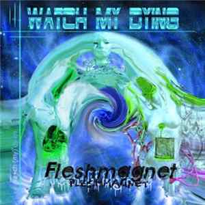 FLAC Watch My Dying - Fleshmagnet