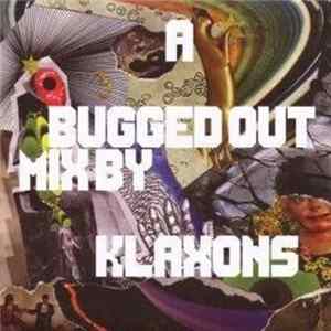 FLAC Klaxons - A Bugged Out Mix / A Bugged In Selection