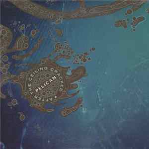 FLAC Pelican - After The Ceiling Cracked