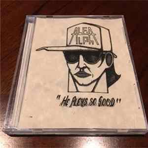 FLAC Alf Alpha - He Pleys So Good