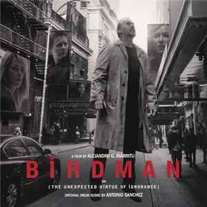 FLAC Antonio Sanchez , Various - Birdman (Or The Unexpected Virtue Of Ignorance) Original Drum Score