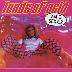 FLAC Lords Of Acid - Am I Sexy...?