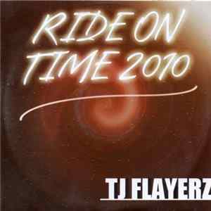 FLAC TJ Flayerz - Ride On Time 2010
