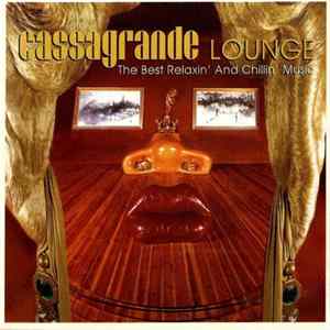 FLAC Various - Cassagrande Lounge -The Best Relaxin' And Chillin' Music