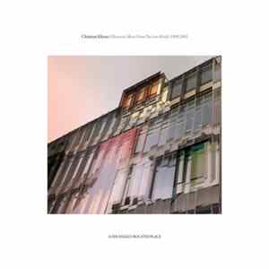 FLAC Christian Kleine - Electronic Music From The Lost World: 1998​-​2001