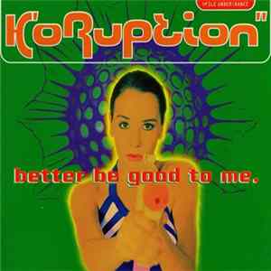 FLAC Koruption - Better Be Good To Me