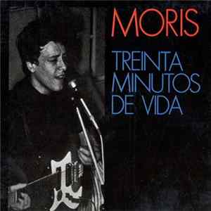 FLAC Moris - Treinta Minutos De Vida