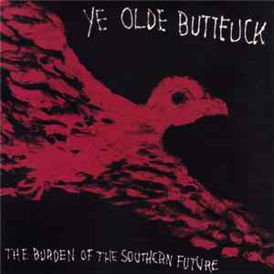 FLAC Ye Olde Buttfuck - The Burden Of The Southern Future