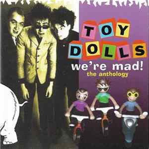 FLAC Toy Dolls - We're Mad! (The Anthology)