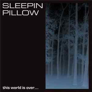 FLAC Sleepin Pillow - This World Is Over...