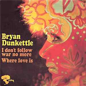 FLAC Bryan Dunkettle - I Don't Follow War No More / Where Love Is