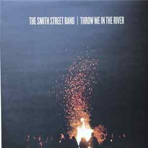 FLAC The Smith Street Band - Throw Me In The River