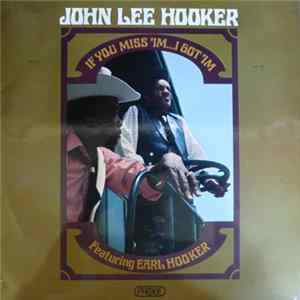 FLAC John Lee Hooker Featuring Earl Hooker - If You Miss 'Im ... I Got 'Im