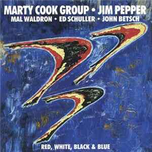 FLAC Marty Cook Group . Jim Pepper . Mal Waldron . Ed Schuller . John Betsch - Red, White, Black & Blue