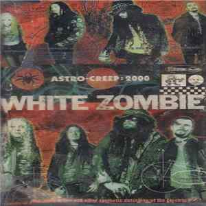 FLAC White Zombie - Astro-Creep: 2000 (Songs Of Love, Destruction And Other Synthetic Delusions Of The Electric Head)