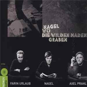 FLAC Nagel , Farin Urlaub, Axel Prahl - Wo Die Wilden Maden Graben