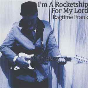 FLAC Ragtime Frank - I'm A Rocketship For My Lord