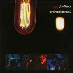 FLAC Glowfriends - All Things Made New