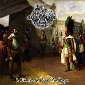 FLAC Nican Tlaca - In Ohtin Ihuan In Tonaltin Nican Tzonquica