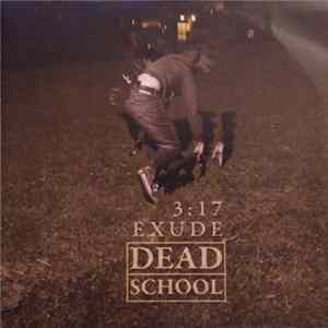 FLAC Dead School - 3:17 / Exude