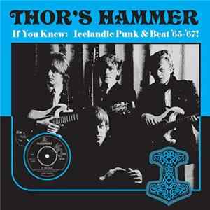 FLAC Thor's Hammer - If You Knew: Icelandic Punk & Beat '65-'67!
