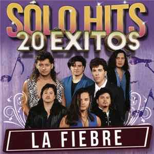 FLAC La Fiebre - Sólo Hits (20 Éxitos)