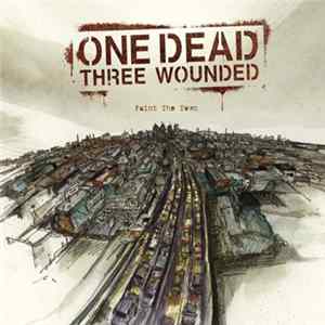 FLAC One Dead Three Wounded - Paint The Town
