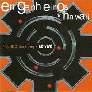 FLAC Engenheiros Do Hawaii - 10.000 Destinos • Ao Vivo