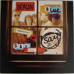 FLAC Deacon Blue - Whatever You Say, Say Nothing