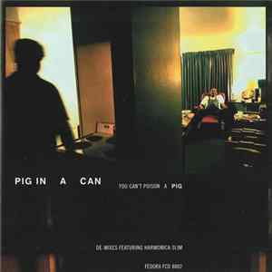 FLAC Pig In A Can - You Can't Poison A Pig - De Mixes Featuring Harmonica Slim
