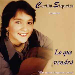 FLAC Cecilia Siqueira - Lo Que Vendrá / Was Immer Kommen Wird