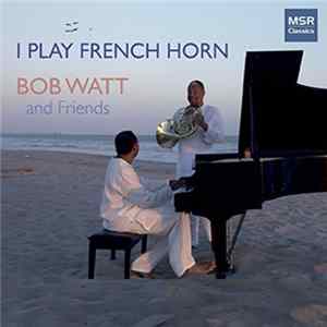 FLAC Bob Watt And Friends - I Play French Horn